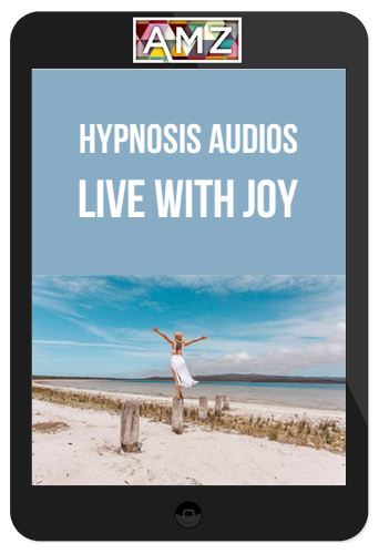 Hypnosis Audios - Live with Joy