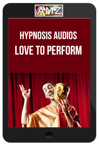 Hypnosis Audios - Love To Perform