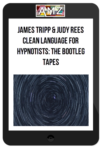 James Tripp & Judy Rees – Clean Language For Hypnotists: The Bootleg Tapes