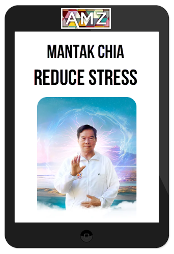 Mantak Chia – Reduce Stress