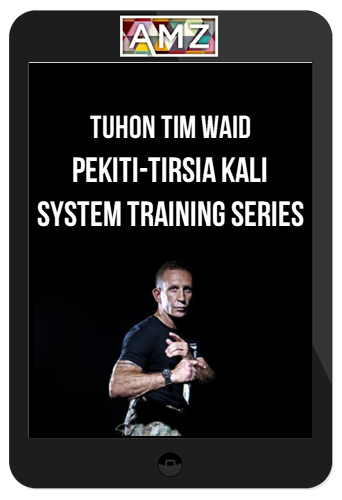 Tuhon Tim Waid – Pekiti-Tirsia Kali System Training Series