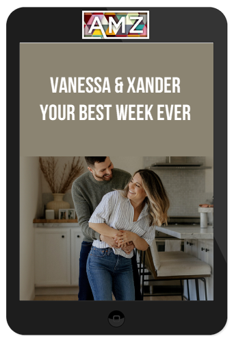 Vanessa & Xander – Your Best Week Ever