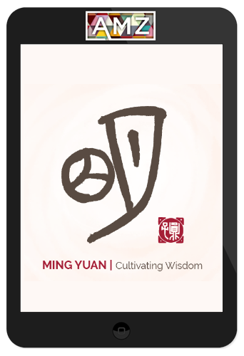 Cultivating Wisdom | Ming Yuan
