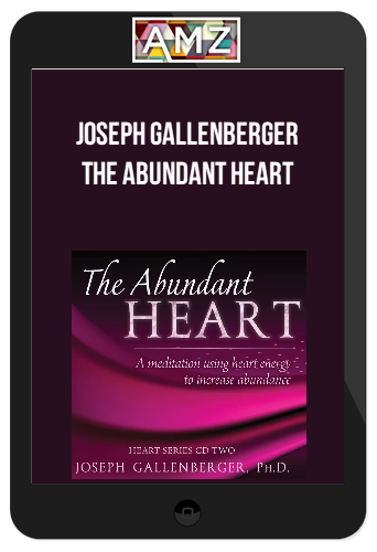 Joseph Gallenberger - The Abundant Heart