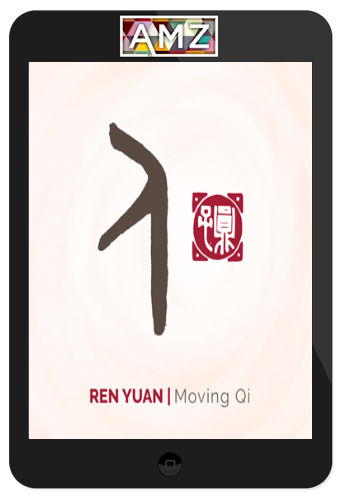 Yuan Tze - Moving Qi | Ren Yuan