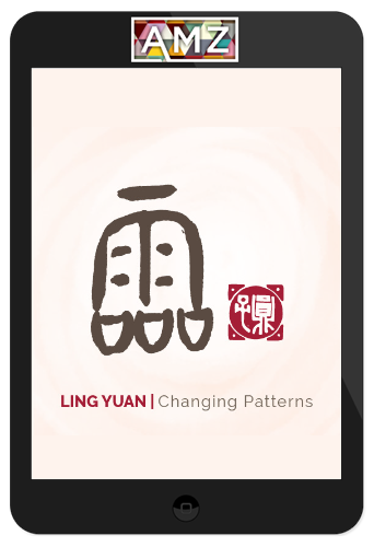 Yuan Tze – Changing Patterns | Ling Yuan