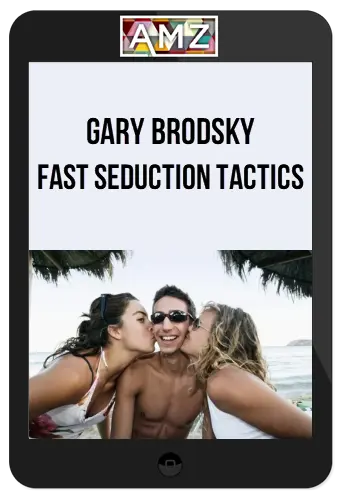 Gary Brodsky – Fast Seduction Tactics