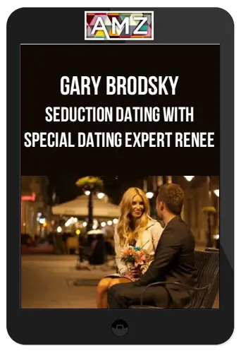 Gary Brodsky – Seduction Dating With Special Dating Expert Renee