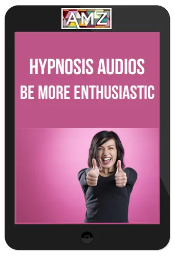 Hypnosis Audios – Be More Enthusiastic