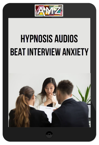 Hypnosis Audios – Beat Interview Anxiety