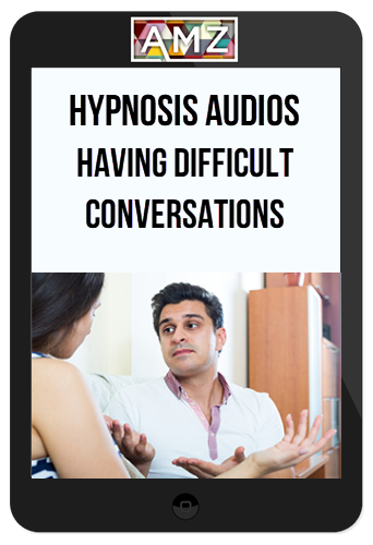 Hypnosis Audios – Having Difficult Conversations