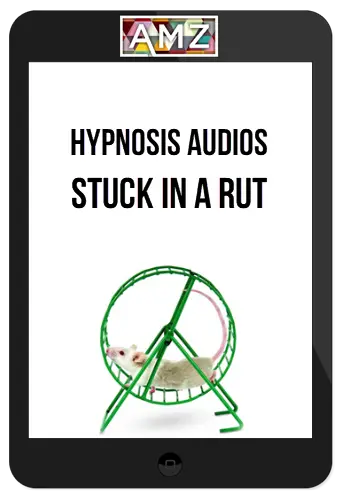 Hypnosis Audios – Stuck in a Rut