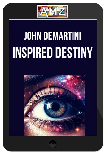 John Demartini – Inspired Destiny