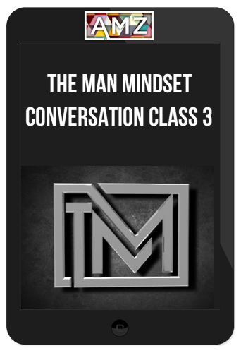 The Man Mindset – Conversation Class 3