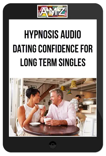 Hypnosis Audio - Dating Confidence For Long Term Singles