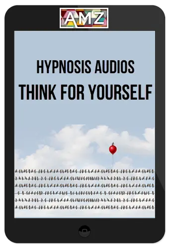 Hypnosis Audios - Think For Yourself