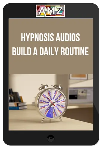 Hypnosis Audios – Build a Daily Routine