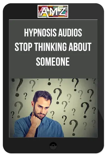 Hypnosis Audios – Stop Thinking About Someone