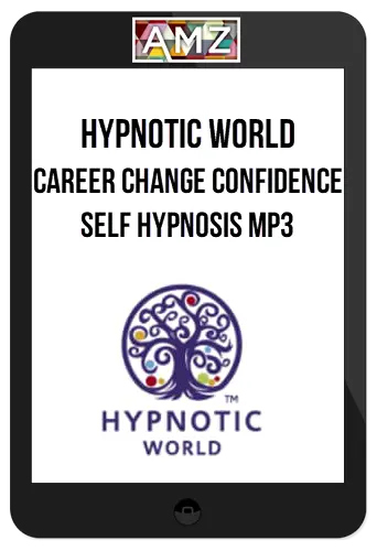 Hypnotic World – Career Change Confidence Self Hypnosis MP3