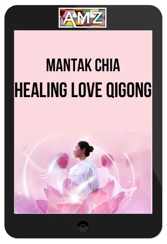 Mantak Chia – Healing Love Qigong