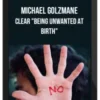 Michael Golzmane - Clear "Being Unwanted at Birth"