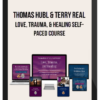 Thomas Hübl & Terry Real - Love, Trauma, & Healing Self-Paced Course