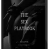 Unlimited Knowledge – The Sex Playbook: Make Her Beg To See You Again
